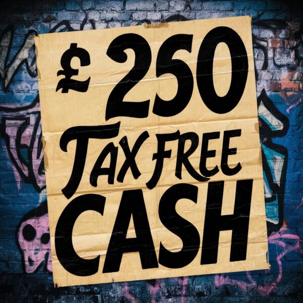 £250 TAX FREE CASH